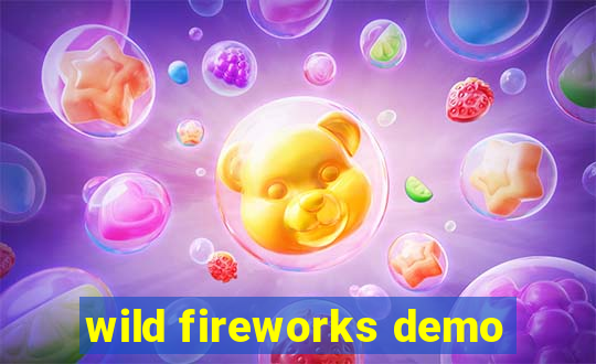 wild fireworks demo